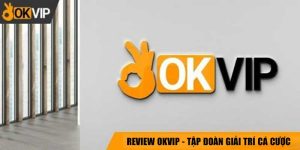giới thiệu okvip